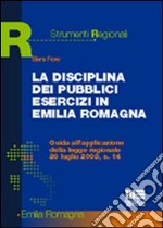 La disciplina dei pubblici esercizi in Emilia Romagna libro