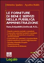 Le forniture di beni e servizi nella pubblica amministrazione. Stato, Enti pubblici, Enti locali, Asl libro