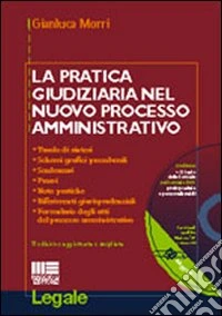 La pratica giudiziaria nel nuovo processo amministrativo. Con CD-ROM libro