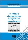 La funzione di comunicazione nelle pubbliche amministrazioni libro