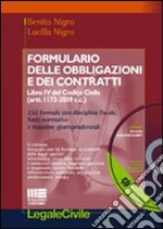 Formulario delle obbligazioni e contratti. Libro IV del Codice civile e leggi speciali. Con CD-ROM libro