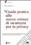 Guida pratica alle nuove misure di sicurezza per la privacy libro