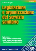 Legislazione e organizzazione del servizio sanitario libro