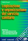 Legislazione e organizzazione del servizio sanitario libro