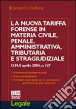 La nuova tariffa forense in materia civile, penale, amministrativa, tributaria e stragiudiziale libro