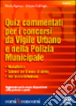 Quiz commentati per i concorsi da vigile urbano e nella polizia municipale libro