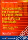 Quiz commentati per i concorsi da vigile urbano e nella polizia municipale libro