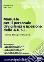 Manuale per il personale di vigilanza e ispezione delle A.U.S.L.. Tecnico della prevenzione libro