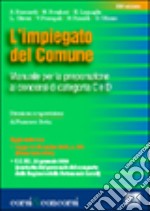 L'impiegato del Comune. Manuale per la preparazione ai concorsi di categoria C e D libro