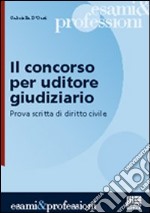 Il concorso per uditore giudiziario. Prova scritta di diritto civile