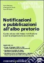 Notificazioni e pubblicazioni all'albo pretorio. Guida a uso del messo notificatore e per la preparazione ai concorsi libro