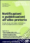 Notificazioni e pubblicazioni all'albo pretorio. Guida a uso del messo notificatore e per la preparazione ai concorsi libro