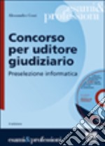 Concorso per uditore giudiziario. Preselezione informatica. Con CD-ROM libro