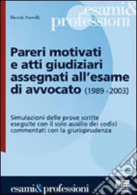 Pareri motivati e atti giudiziari assegnati all'esame di avvocato libro