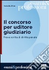 Il concorso per uditore giudiziario. Prova scritta di diritto penale libro