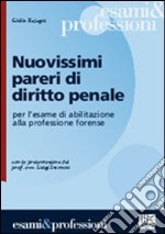 Nuovissimi pareri di diritto penale per l'esame di abilitazione alla professione forense libro