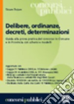 Delibere, ordinanze, decreti, determinazioni. Guida alla prova pratica del concorso in Comune e in Provincia con schemi e modelli libro