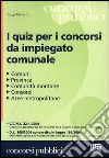 I quiz per i concorsi da impiegato comunale libro