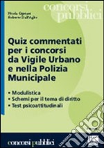 Quiz commentati per i concorsi da vigile urbano e nella polizia municipale libro