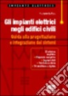 Gli impianti elettrici negli edifici civili. Guida alla progettazione e integrazione dei sistemi libro