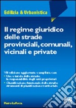 Il regime giuridico delle strade provinciali, comunali, vicinali e private libro