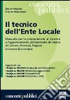 Il tecnico dell'ente locale. Manuale per la preparazione ai concorsi e l'aggiornamento professionale dei tecnici di comuni, province, regioni e comunità montane libro