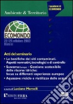 Le bonifiche dei siti contaminati. Aspetti normativi, tecnologici e di controllo, Suwama Europe, gestione sostenibile delle risorse idriche... Atti del Seminario libro