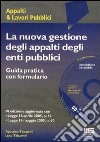 La nuova gestione degli appalti degli enti pubblici. La procedura di affidamento: dal bando alla stipula del contratto. Con formulario. Con CD-ROM libro