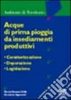 Acque di prima pioggia da insediamenti produttivi. Caratterizzazione, depurazione, legislazione libro