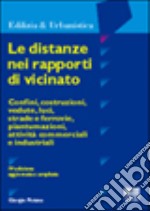 Le distanze nei rapporti di vicinato. Confini, costruzioni, vedute, luci, strade e ferrovie, piantumazioni, attività commerciali e industriali libro