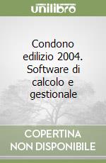 Condono edilizio 2004. Software di calcolo e gestionale libro