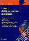 I costi della sicurezza in edilizia. Con CD-ROM libro