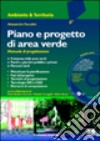 Piano e progetto di area verde. Manuale di progettazione. Con CD-ROM libro