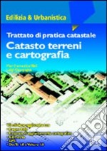 Trattato di pratica catastale. Catasto terreni e cartografia