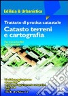 Trattato di pratica catastale. Catasto terreni e cartografia libro