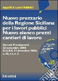 Nuovo prezzario della Regione siciliana per i lavori pubblici. Nuovo elenco prezzi cantieri di lavoro libro