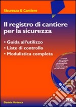 Il registro di cantiere per la sicurezza. Con CD-ROM libro