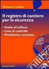 Il registro di cantiere per la sicurezza. Con CD-ROM libro