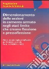 Dimensionamento delle sezioni in cemento armato negli stati limite che creano flessione e pressoflessione. Con CD-ROM libro