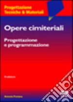 Opere cimiteriali. Progettazione e programmazione libro