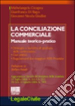 La conciliazione commerciale. Manuale teorico-pratico libro