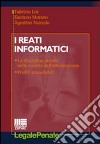 I reati informatici. La disciplina penale nella società dell'informazione, profili procedurali libro