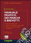 Manuale pratico dei marchi e brevetti. Proprietà industriale, aspetti sostanziali e processuali, tutela dei segni distintivi in Internet. Con CD-ROM libro