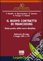 Il nuovo contratto di franchising. Guida pratica della nuova disciplina. Con CD-ROM libro