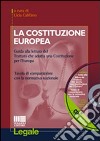 La costituzione europea. Guida alla lettura del Trattato che adotta una Costituzione per l'Europa. Tavola di comparazione con la normativa nazionale. Con CD-ROM libro