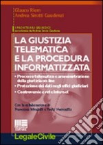 La giustizia telematica e la procedura informatizzata libro