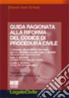 Guida ragionata alla riforma del codice di procedura civile libro