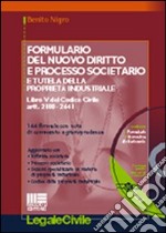 Formulario del nuovo diritto e processo societario e tutela della proprietà industriale. Con CD-ROM libro