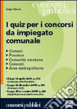 I quiz per i concorsi da impiegato comunale libro