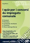 I quiz per i concorsi da impiegato comunale libro